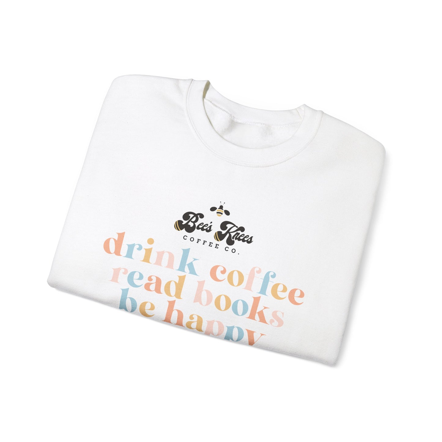 Bee's Knees Drink Coffee, Read Books, Be Happy Unisex Heavy Blend™ Crewneck Sweatshirt