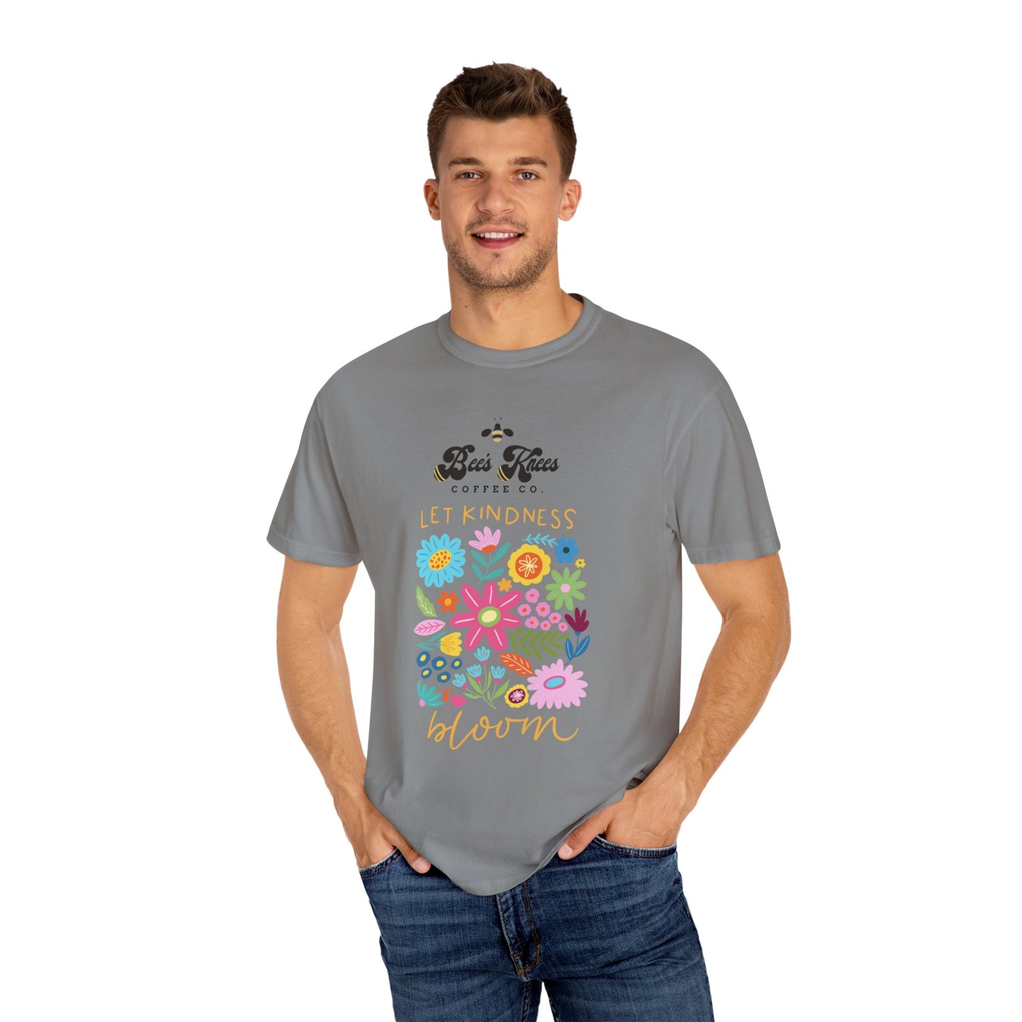 Bee's Knees / Let Kindness Bloom Unisex Garment-Dyed T-Shirt - Vibrant Floral Design for Comfort and Compassion