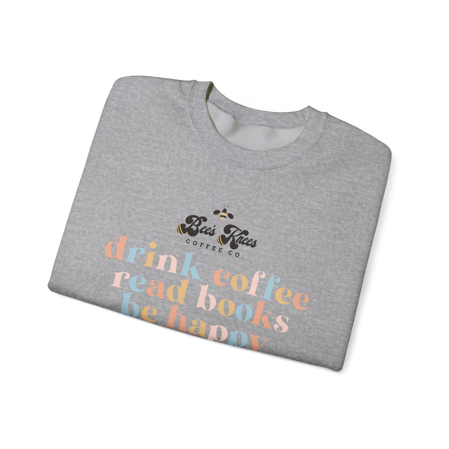 Bee's Knees Drink Coffee, Read Books, Be Happy Unisex Heavy Blend™ Crewneck Sweatshirt