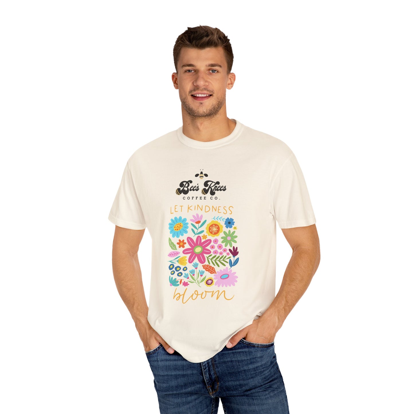 Bee's Knees / Let Kindness Bloom Unisex Garment-Dyed T-Shirt - Vibrant Floral Design for Comfort and Compassion