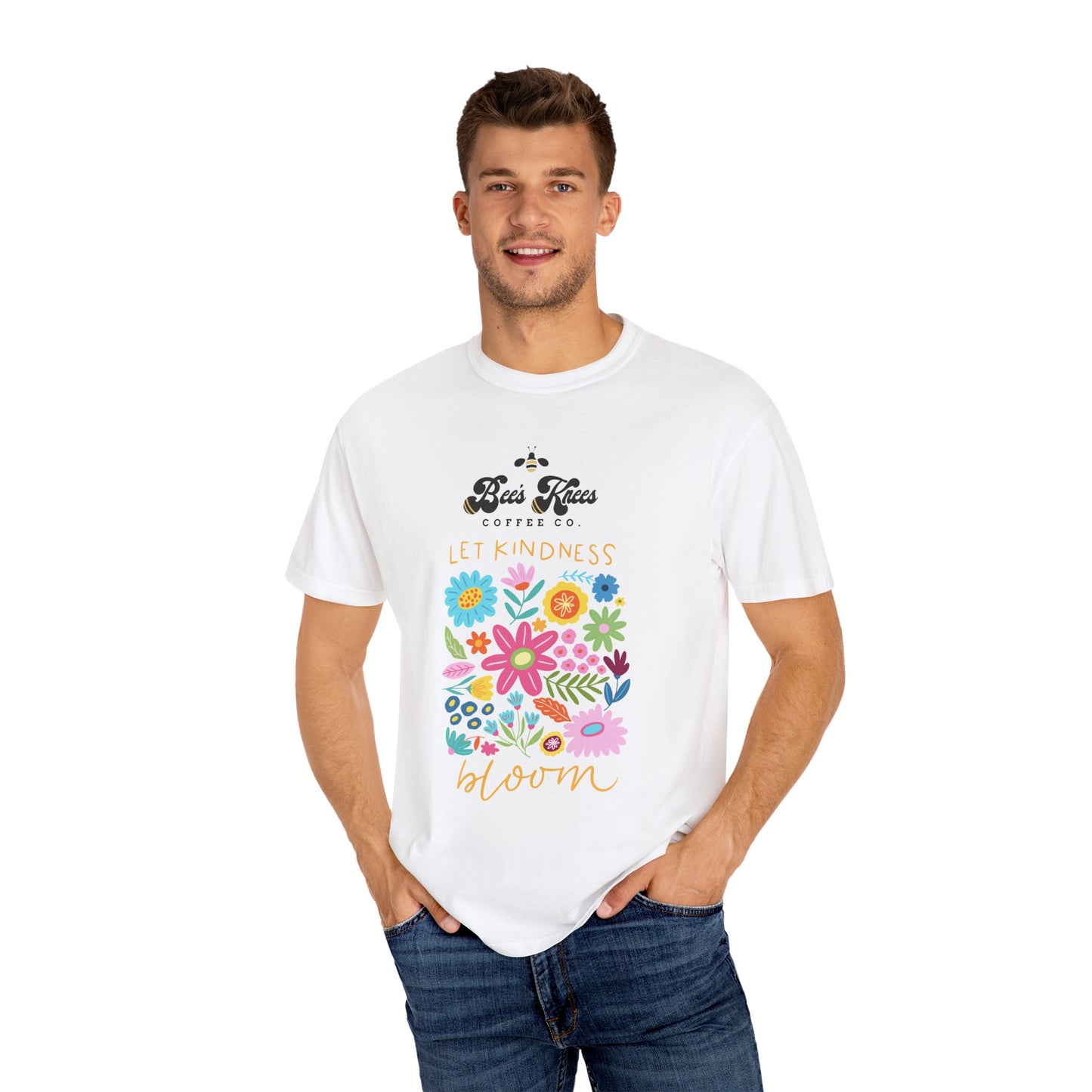 Bee's Knees / Let Kindness Bloom Unisex Garment-Dyed T-Shirt - Vibrant Floral Design for Comfort and Compassion