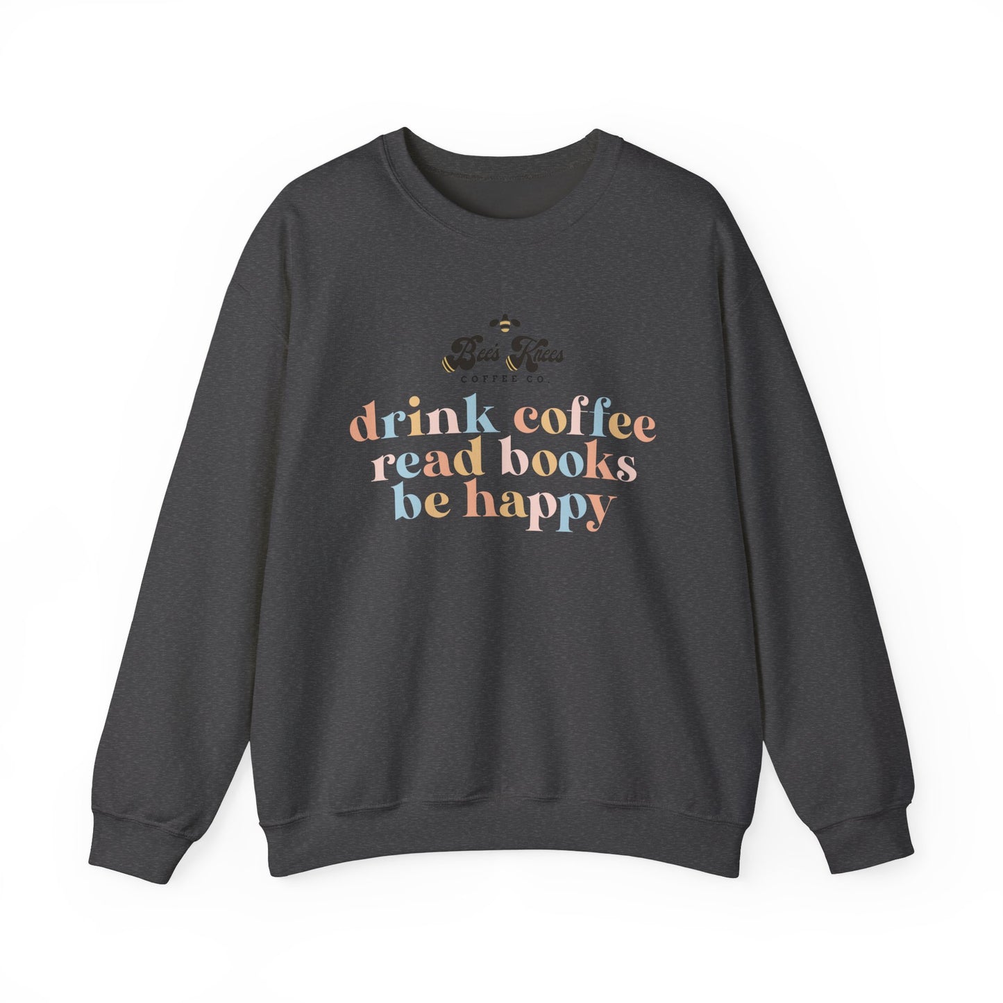 Bee's Knees Drink Coffee, Read Books, Be Happy Unisex Heavy Blend™ Crewneck Sweatshirt