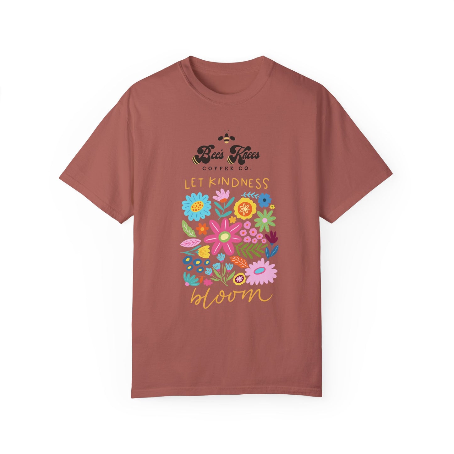Bee's Knees / Let Kindness Bloom Unisex Garment-Dyed T-Shirt - Vibrant Floral Design for Comfort and Compassion