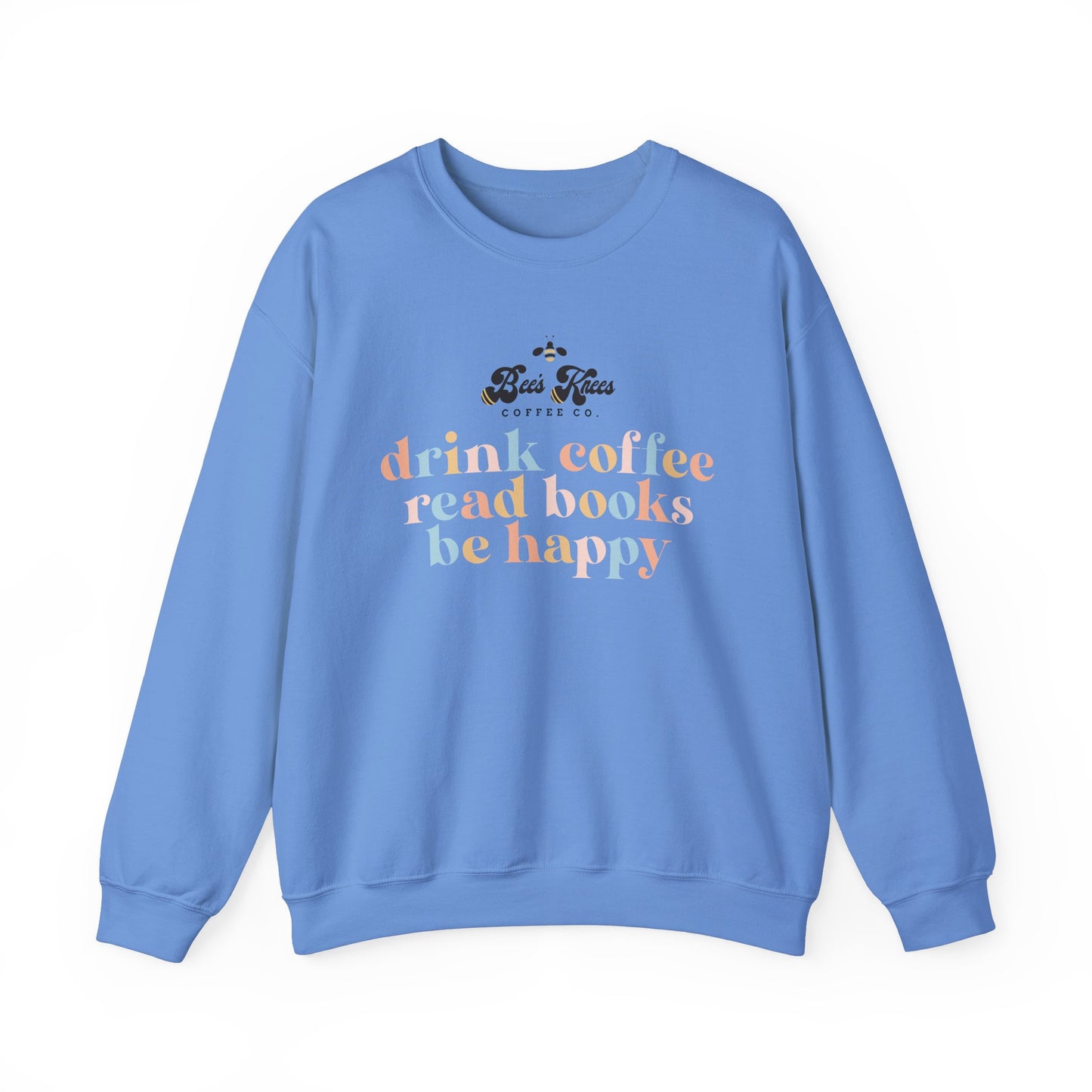 Bee's Knees Drink Coffee, Read Books, Be Happy Unisex Heavy Blend™ Crewneck Sweatshirt