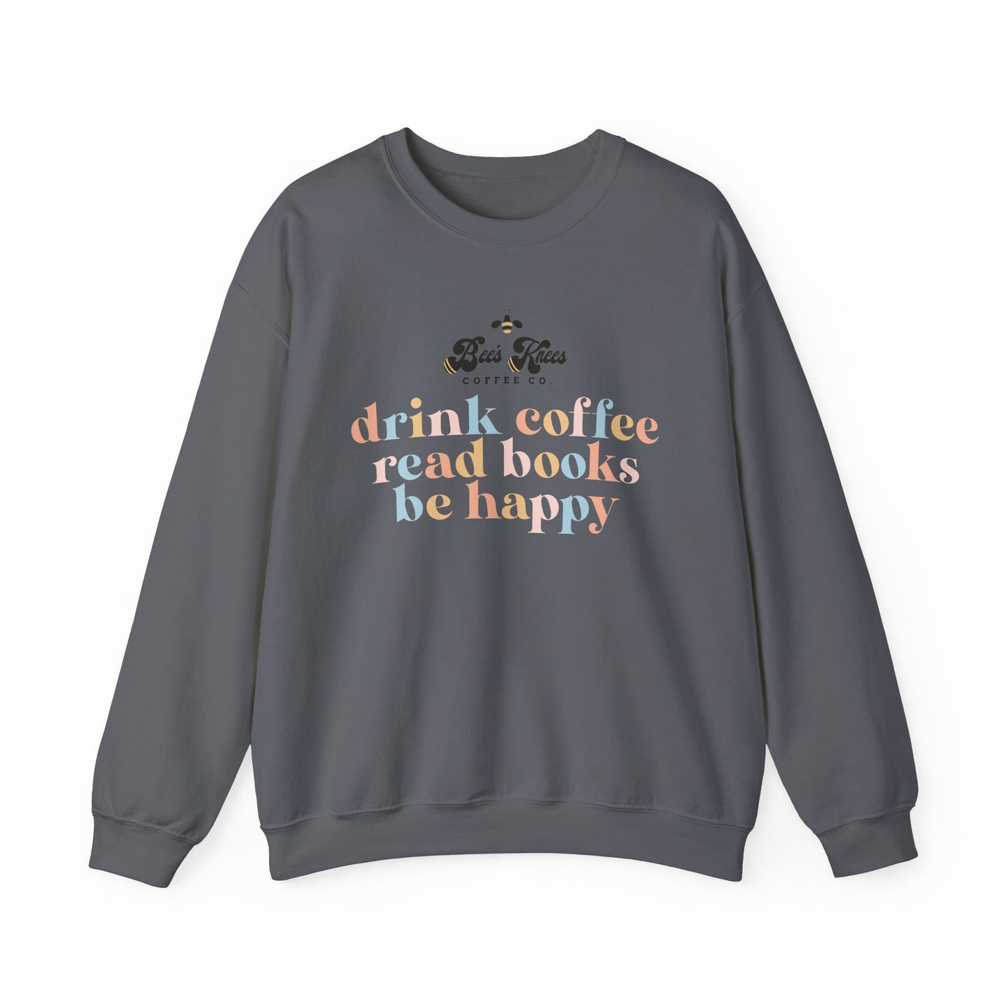Bee's Knees Drink Coffee, Read Books, Be Happy Unisex Heavy Blend™ Crewneck Sweatshirt