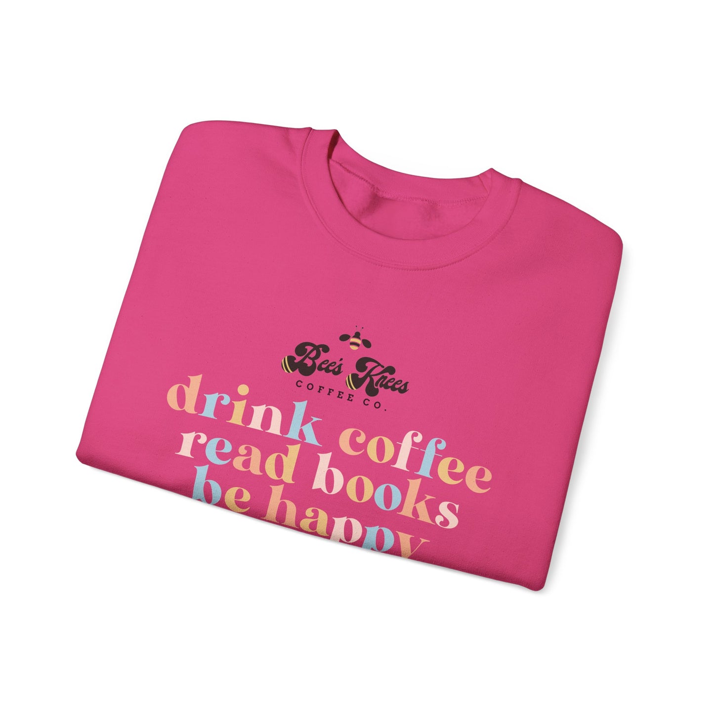 Bee's Knees Drink Coffee, Read Books, Be Happy Unisex Heavy Blend™ Crewneck Sweatshirt