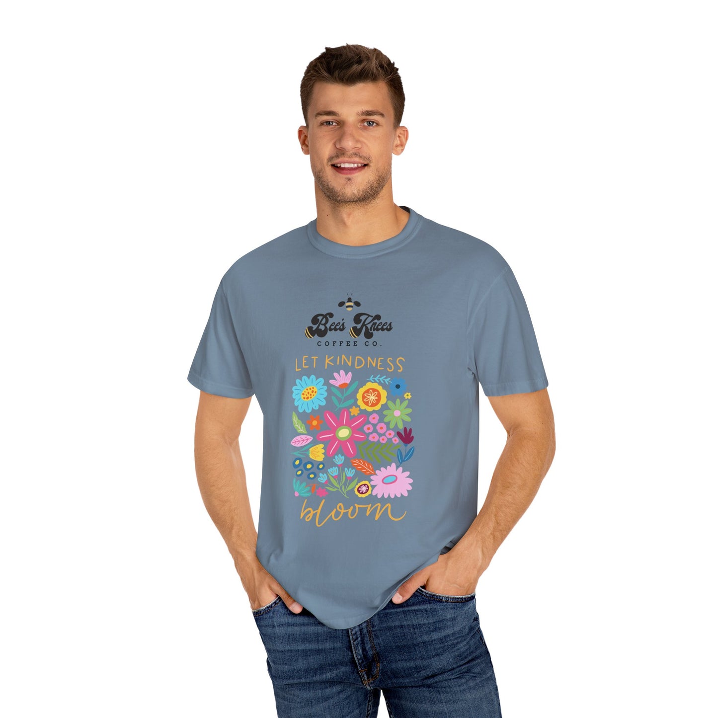 Bee's Knees / Let Kindness Bloom Unisex Garment-Dyed T-Shirt - Vibrant Floral Design for Comfort and Compassion