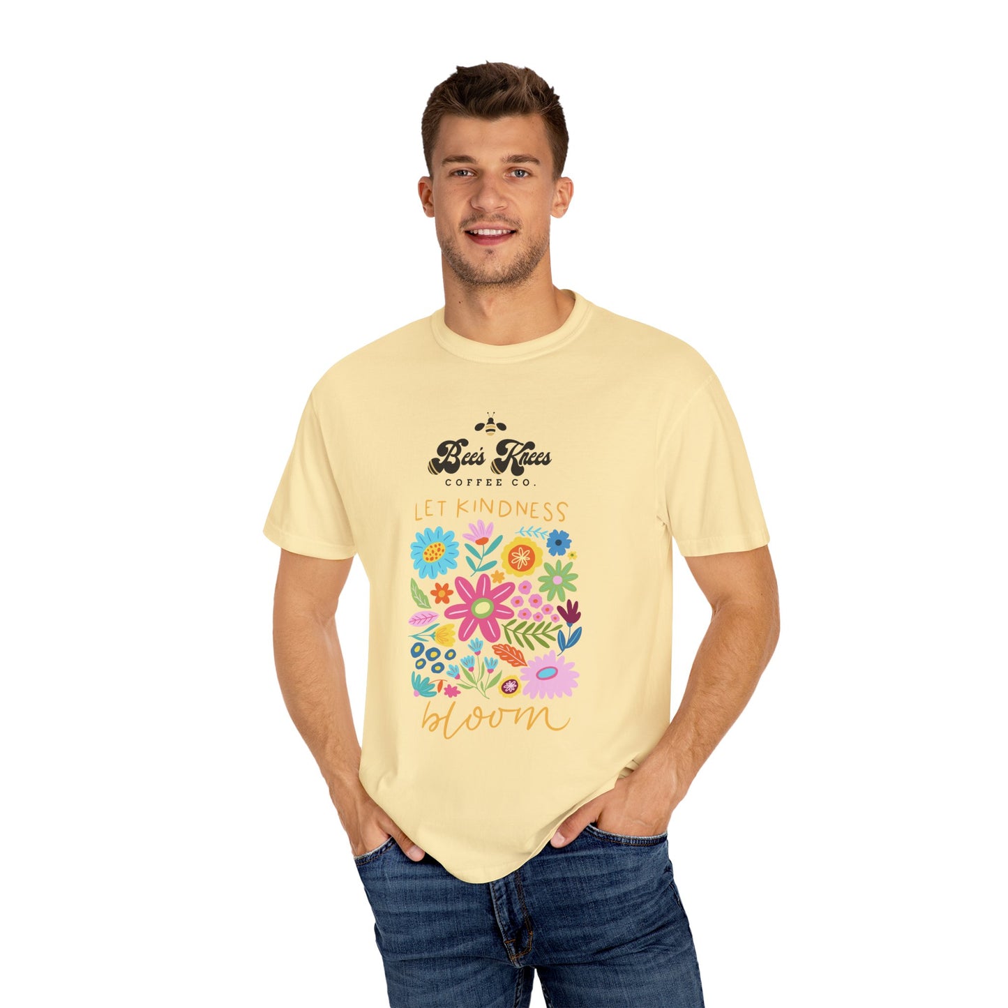 Bee's Knees / Let Kindness Bloom Unisex Garment-Dyed T-Shirt - Vibrant Floral Design for Comfort and Compassion